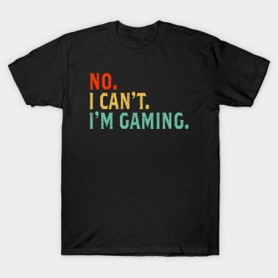 No I Can't I'm Gaming Gamer Retro Vintage Funny Teen Boys T-Shirt